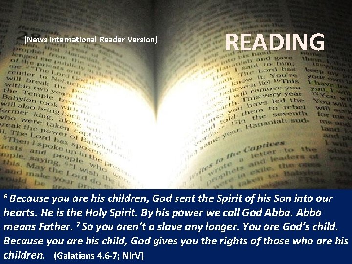 (News International Reader Version) READING 6 Because you are his children, God sent the