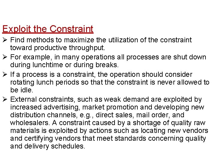 Exploit the Constraint Ø Find methods to maximize the utilization of the constraint toward Exploit the Constraint Ø Find methods to maximize the utilization of the constraint toward