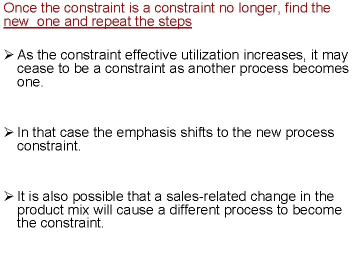 Once the constraint is a constraint no longer, find the new one and repeat Once the constraint is a constraint no longer, find the new one and repeat