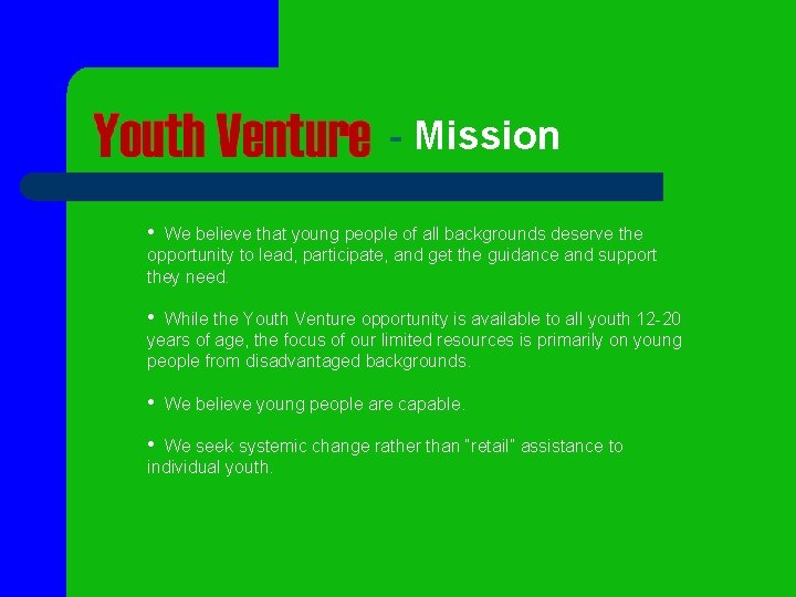 - Mission • We believe that young people of all backgrounds deserve the opportunity