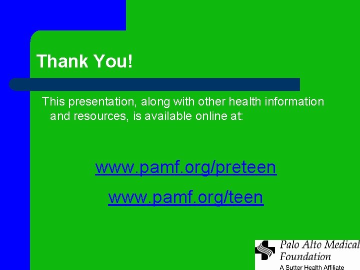 Thank You! This presentation, along with other health information and resources, is available online Thank You! This presentation, along with other health information and resources, is available online