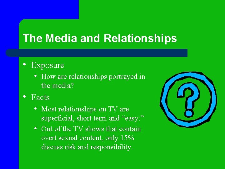 The Media and Relationships • Exposure • How are relationships portrayed in the media? The Media and Relationships • Exposure • How are relationships portrayed in the media?