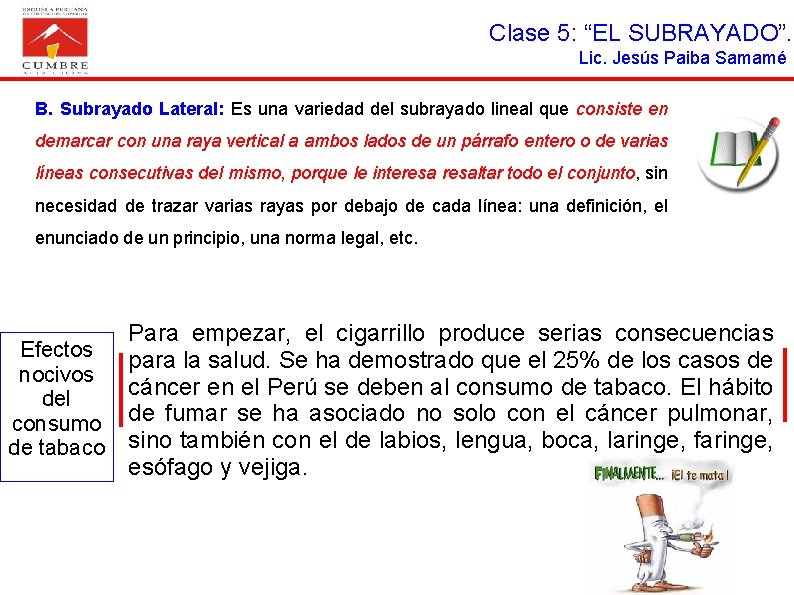 Clase 5: “EL SUBRAYADO”. Lic. Jesús Paiba Samamé B. Subrayado Lateral: Es una variedad