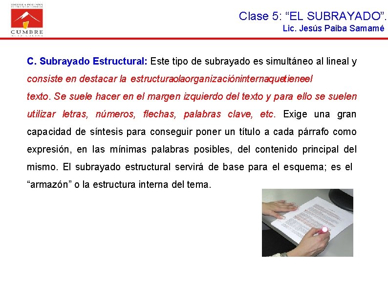 Clase 5: “EL SUBRAYADO”. Lic. Jesús Paiba Samamé C. Subrayado Estructural: Este tipo de