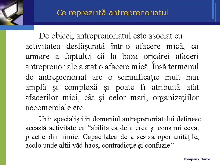 Ce reprezintă antreprenoriatul De obicei, antreprenoriatul este asociat cu activitatea desfăşurată într-o afacere mică,