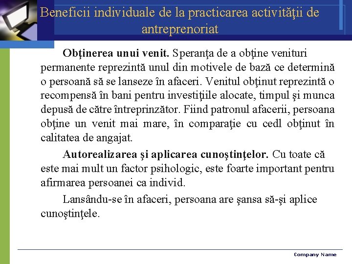 Beneficii individuale de la practicarea activităţii de antreprenoriat Obţinerea unui venit. Speranţa de a