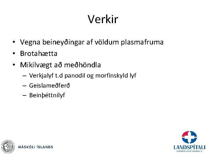 Verkir • Vegna beineyðingar af völdum plasmafruma • Brotahætta • Mikilvægt að meðhöndla –