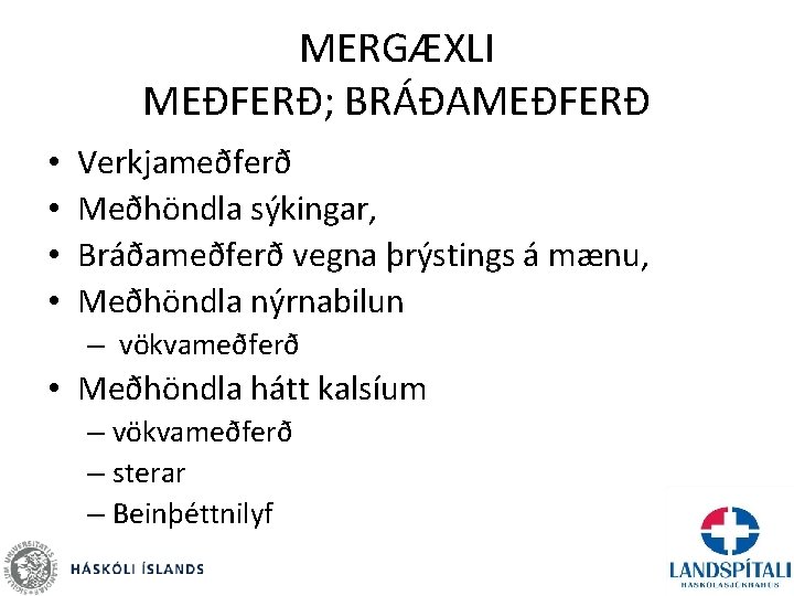 MERGÆXLI MEÐFERÐ; BRÁÐAMEÐFERÐ • • Verkjameðferð Meðhöndla sýkingar, Bráðameðferð vegna þrýstings á mænu, Meðhöndla