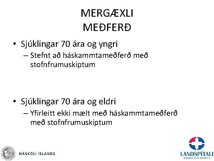 MERGÆXLI MEÐFERÐ • Sjúklingar 70 ára og yngri – Stefnt að háskammtameðferð með stofnfrumuskiptum