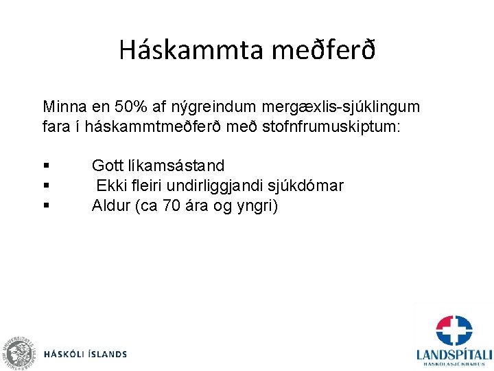 Háskammta meðferð Minna en 50% af nýgreindum mergæxlis-sjúklingum fara í háskammtmeðferð með stofnfrumuskiptum: §