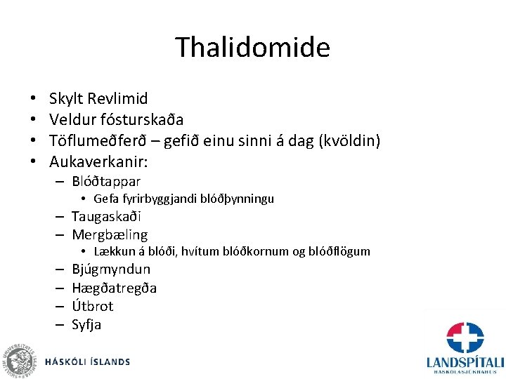 Thalidomide • • Skylt Revlimid Veldur fósturskaða Töflumeðferð – gefið einu sinni á dag