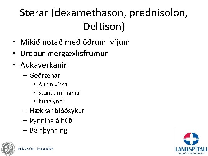 Sterar (dexamethason, prednisolon, Deltison) • Mikið notað með öðrum lyfjum • Drepur mergæxlisfrumur •