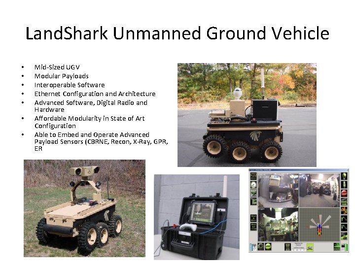 Land. Shark Unmanned Ground Vehicle • • Mid-Sized UGV Modular Payloads Interoperable Software Ethernet