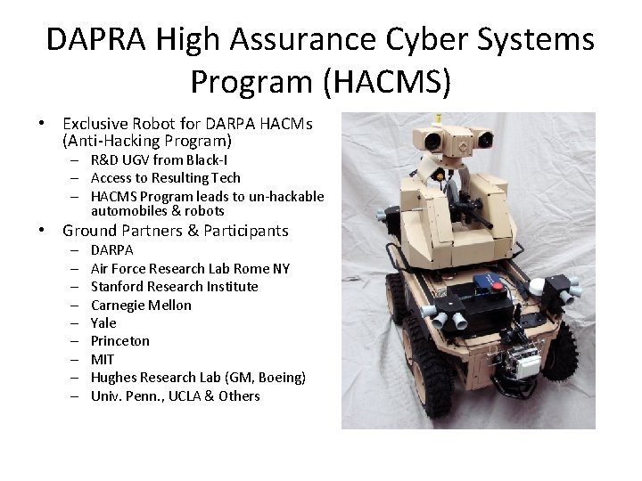 DAPRA High Assurance Cyber Systems Program (HACMS) • Exclusive Robot for DARPA HACMs (Anti-Hacking