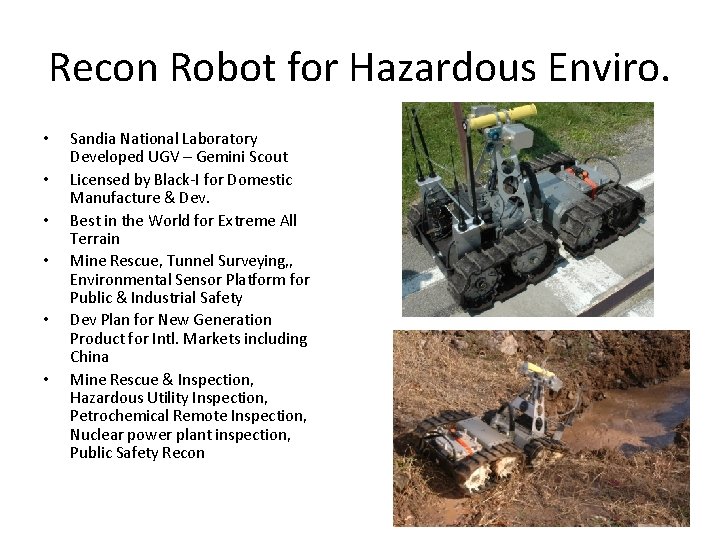 Recon Robot for Hazardous Enviro. • • • Sandia National Laboratory Developed UGV –
