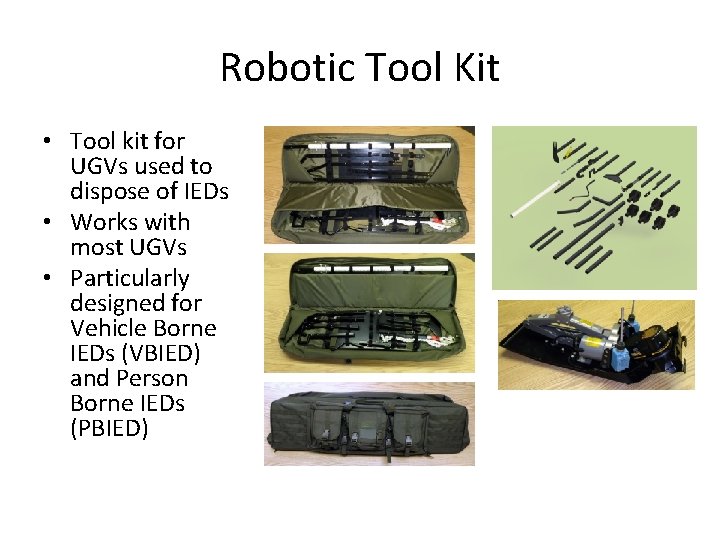 Robotic Tool Kit • Tool kit for UGVs used to dispose of IEDs •