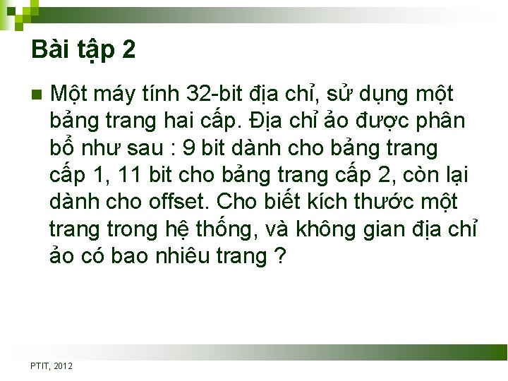 Bài tập 2 n Một máy tính 32 -bit địa chỉ, sử dụng một