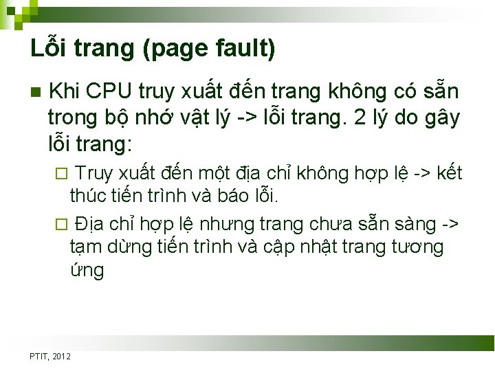 Lỗi trang (page fault) n Khi CPU truy xuất đến trang không có sẵn