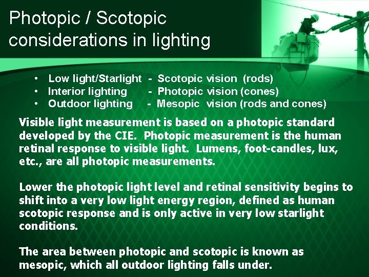 Photopic / Scotopic considerations in lighting • Low light/Starlight - Scotopic vision (rods) •