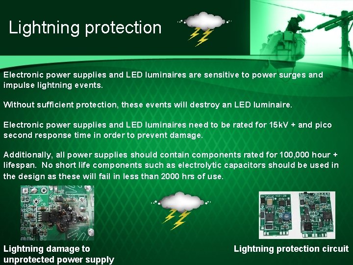 Lightning protection Electronic power supplies and LED luminaires are sensitive to power surges and