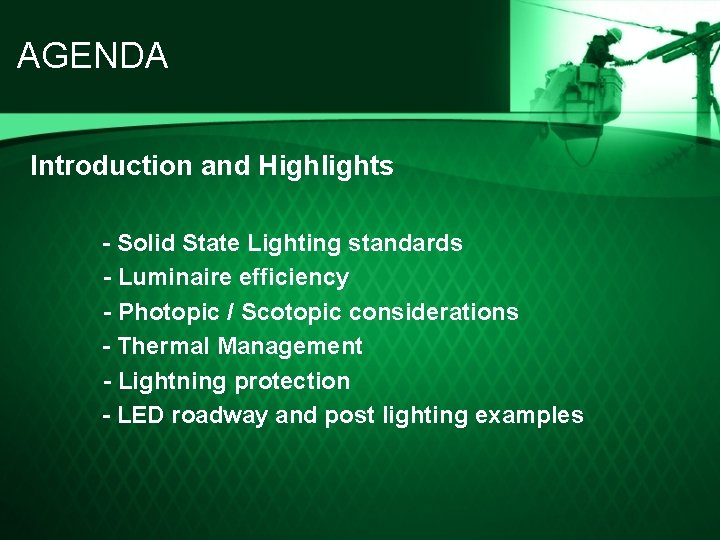 AGENDA Introduction and Highlights - Solid State Lighting standards - Luminaire efficiency - Photopic