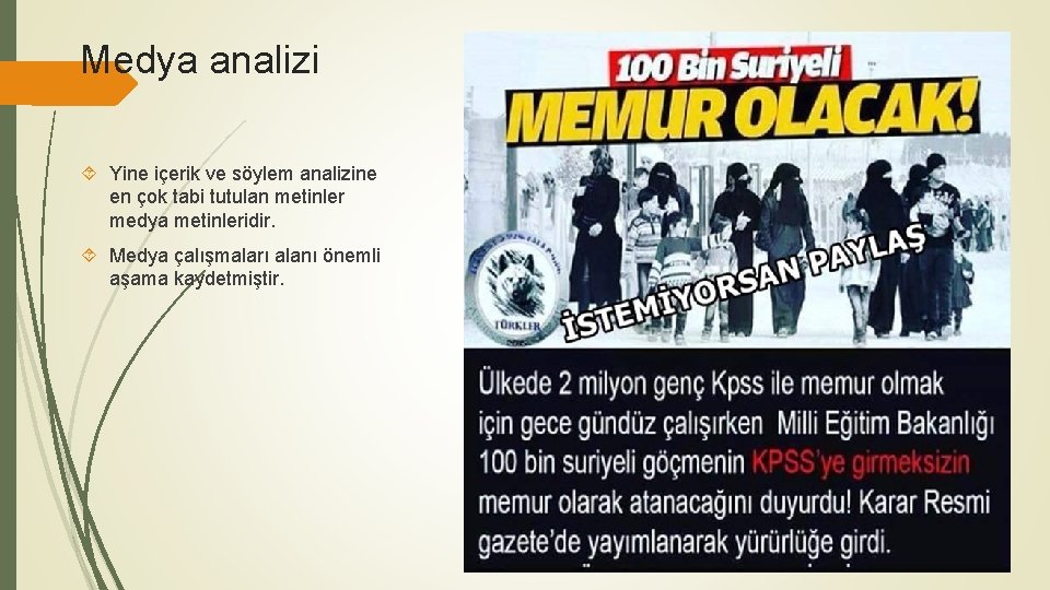 Medya analizi Yine içerik ve söylem analizine en çok tabi tutulan metinler medya metinleridir.