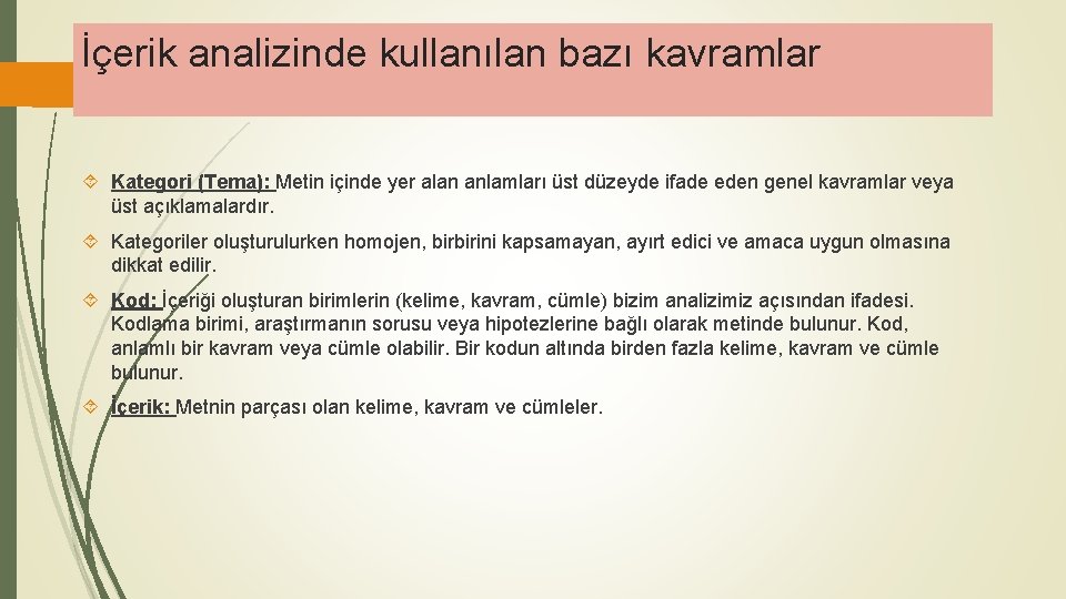 İçerik analizinde kullanılan bazı kavramlar Kategori (Tema): Metin içinde yer alan anlamları üst düzeyde