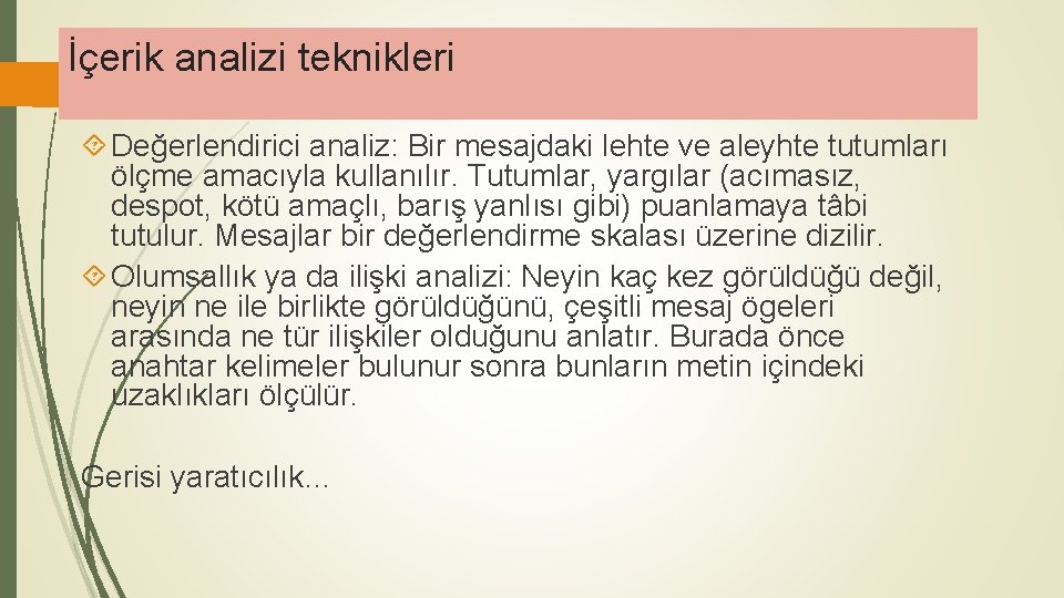 İçerik analizi teknikleri Değerlendirici analiz: Bir mesajdaki lehte ve aleyhte tutumları ölçme amacıyla kullanılır.