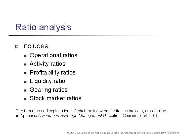 Ratio analysis q Includes: n n n Operational ratios Activity ratios Profitability ratios Liquidity
