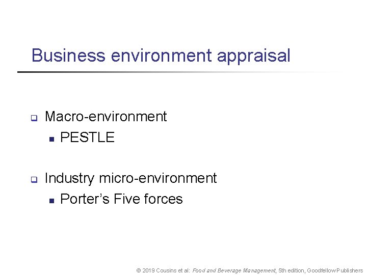 Business environment appraisal q q Macro environment n PESTLE Industry micro environment n Porter’s