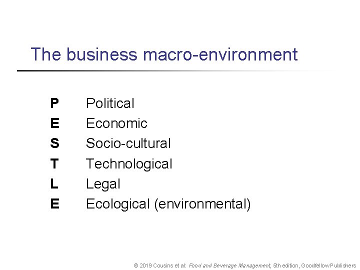 The business macro environment P E S T L E Political Economic Socio cultural