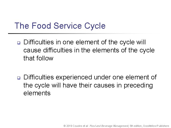 The Food Service Cycle q q Difficulties in one element of the cycle will