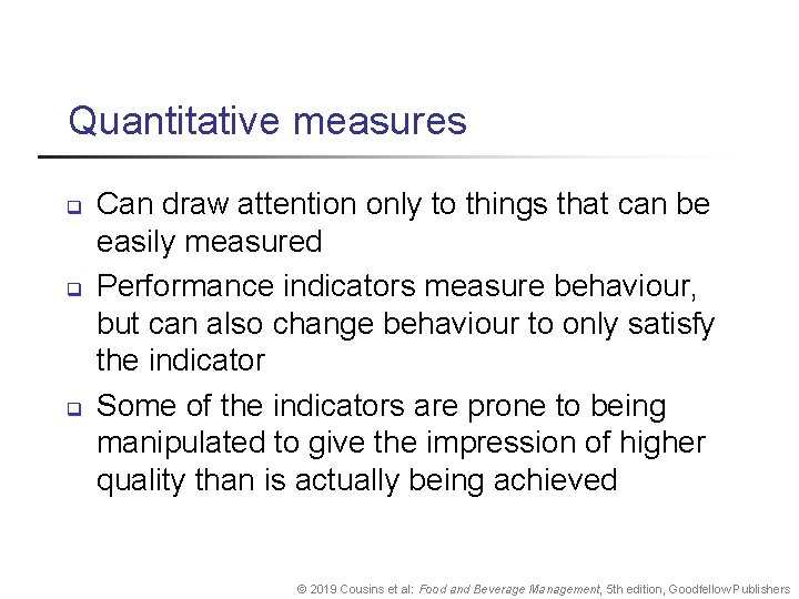 Quantitative measures q q q Can draw attention only to things that can be