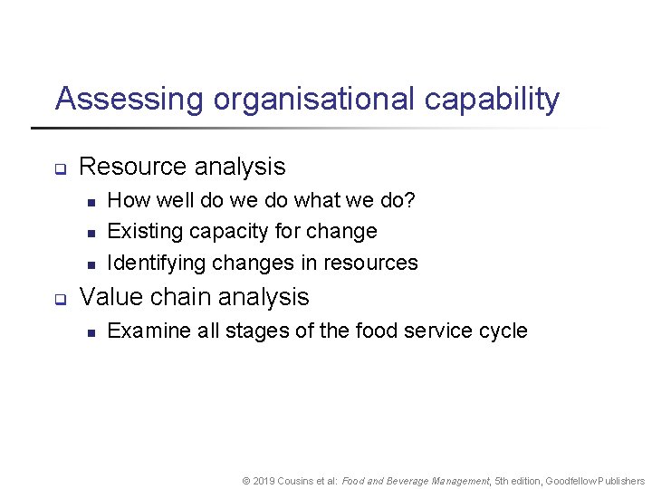 Assessing organisational capability q Resource analysis n n n q How well do we