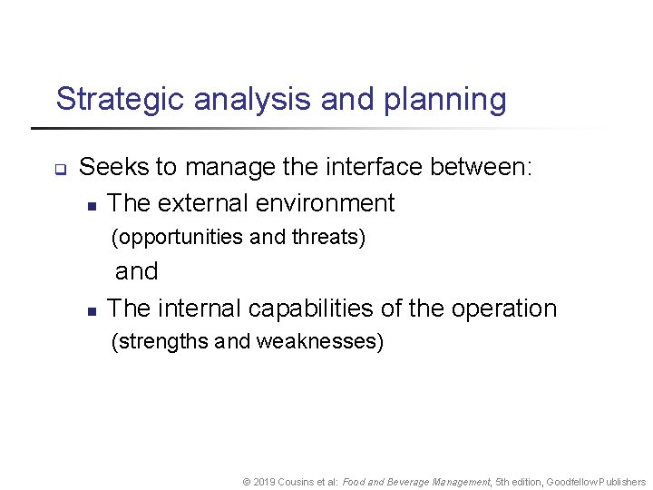 Strategic analysis and planning q Seeks to manage the interface between: n The external