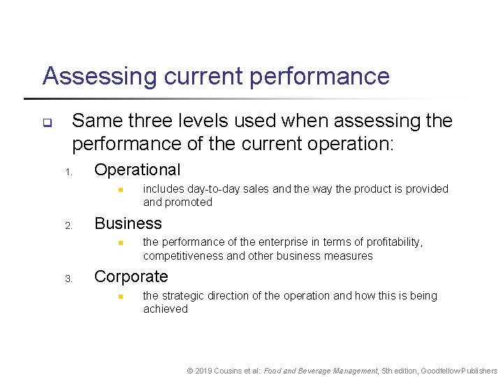 Assessing current performance q Same three levels used when assessing the performance of the