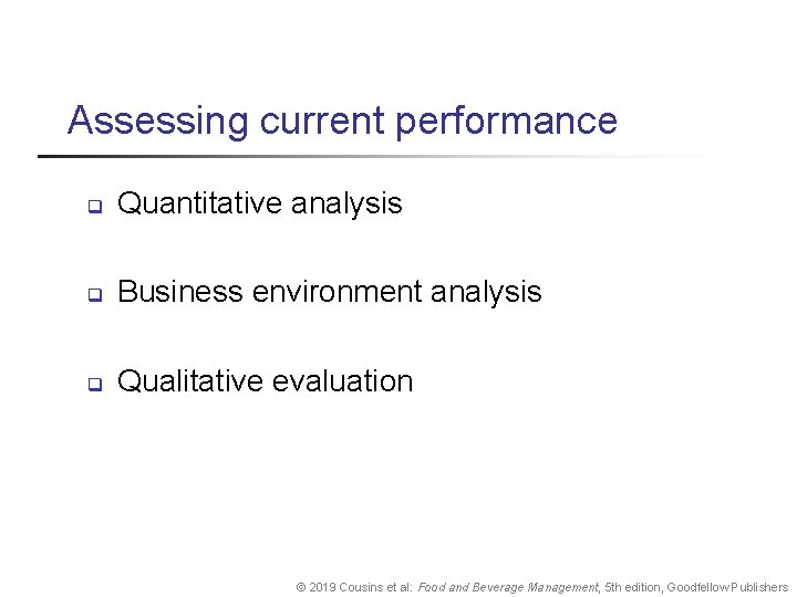 Assessing current performance q Quantitative analysis q Business environment analysis q Qualitative evaluation ©