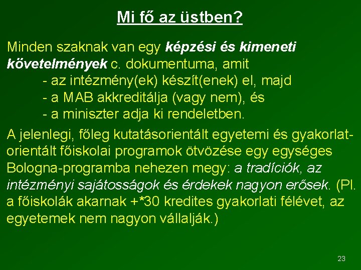 Mi fő az üstben? Minden szaknak van egy képzési és kimeneti követelmények c. dokumentuma,