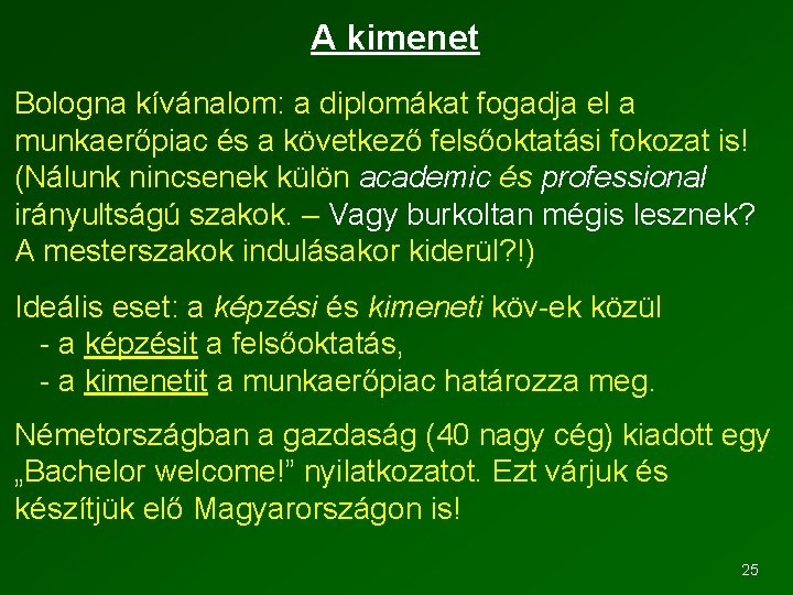 A kimenet Bologna kívánalom: a diplomákat fogadja el a munkaerőpiac és a következő felsőoktatási