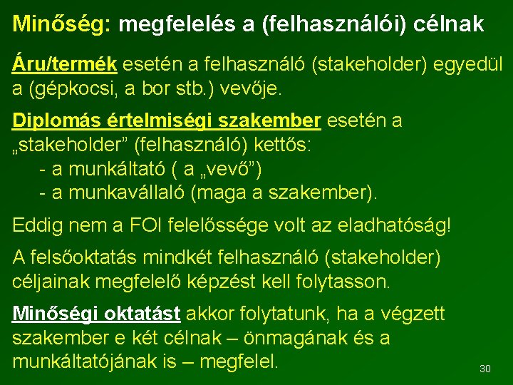 Minőség: megfelelés a (felhasználói) célnak Áru/termék esetén a felhasználó (stakeholder) egyedül a (gépkocsi, a