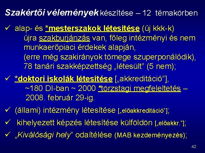 Szakértői vélemények készítése – 12 témakörben ü alap és *mesterszakok létesítése (új kkk k)