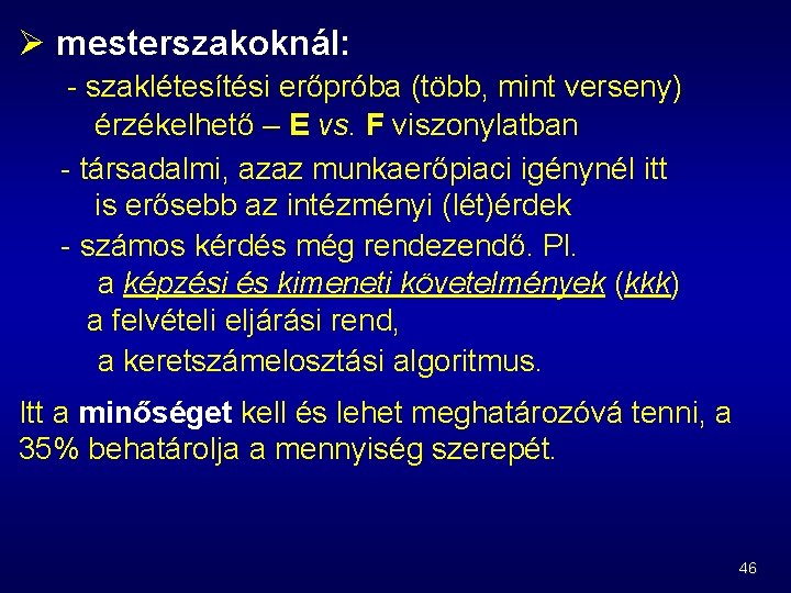 Ø mesterszakoknál: szaklétesítési erőpróba (több, mint verseny) érzékelhető – E vs. F viszonylatban társadalmi,