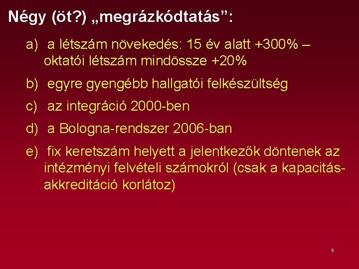 Négy (öt? ) „megrázkódtatás”: a) a létszám növekedés: 15 év alatt +300% – oktatói