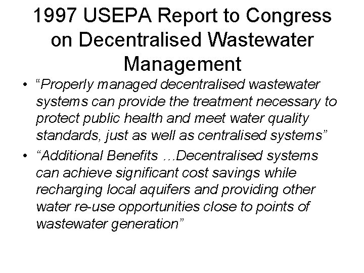 1997 USEPA Report to Congress on Decentralised Wastewater Management • “Properly managed decentralised wastewater