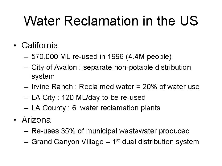 Water Reclamation in the US • California – 570, 000 ML re-used in 1996