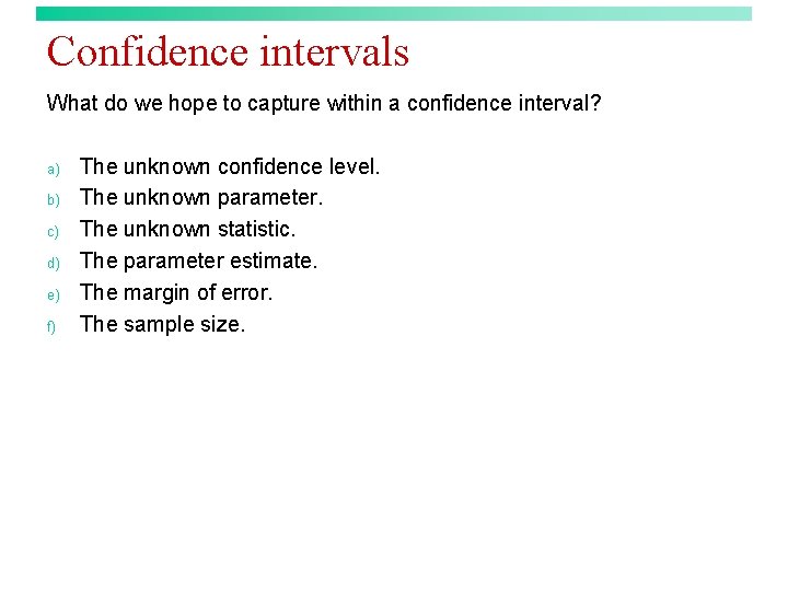 Confidence intervals What do we hope to capture within a confidence interval? a) b)