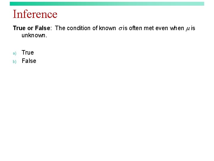 Inference True or False: The condition of known is often met even when is Inference True or False: The condition of known is often met even when is
