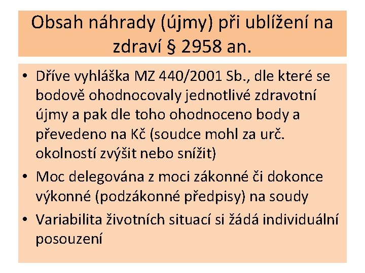 Obsah náhrady (újmy) při ublížení na zdraví § 2958 an. • Dříve vyhláška MZ