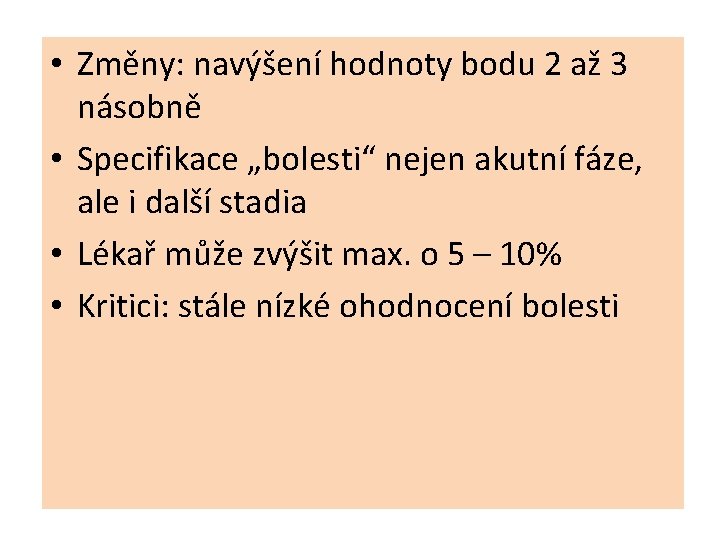  • Změny: navýšení hodnoty bodu 2 až 3 násobně • Specifikace „bolesti“ nejen