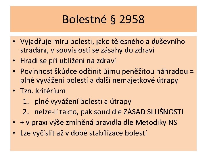 Bolestné § 2958 • Vyjadřuje míru bolesti, jako tělesného a duševního strádání, v souvislosti